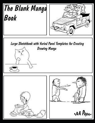 The Blank Manga Book: Large Sketchbook with Varied Panel Templates for Creating Comic Strips or Drawing Manga 144 Pages