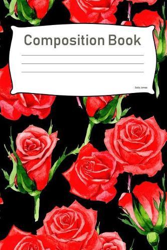Composition Book: College Ruled Notebook Composition Book Diary Red Roses