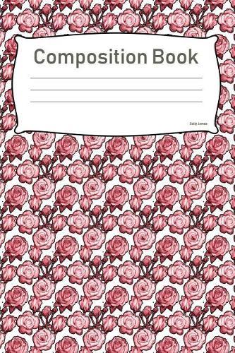 Composition Book: College Ruled Notebook Composition Book Diary Pink Roses