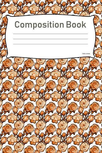 Composition Book: College Ruled Notebook Composition Book Diary Tumeric Roses