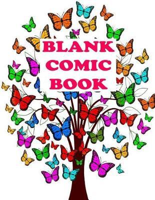 Blank Comic Book: Draw Your Own Art and Create a Personalized Comic Sketch Book 120 Pages (8.5 X 11 Inches)