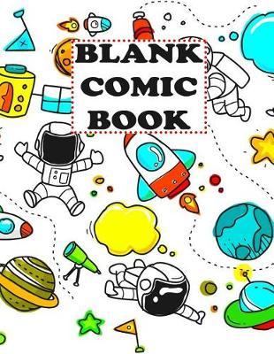 Blank Comic Book: Draw Your Own Art and Create a Personalized Comic Sketch Book 120 Pages (8.5 X 11 Inches)