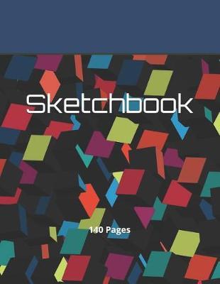 Sketchbook: Practice Drawing, Paint, Write, Doodle, 8.5 X 11 Large 140 Pages