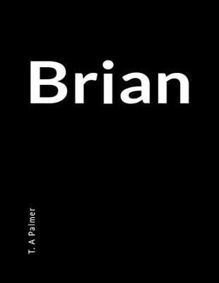 Brian: A Personalized High Score Student Lined Notebook Journal