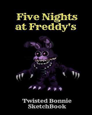 Twisted Bonnie Sketchbook Five Nights at Freddy's: Fnaf Fan Sketch Book for Kids and Adults Quality Paper- 100 Pages