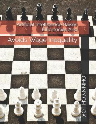 Artificial Intelligence Raises Efficiencies and: Avoids Wage Inequality