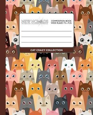 Wide Ruled Composition Book - Crazy Cat Collection: Colorful Crazy Cats Make This Student or Teacher Blank Journal a Beautiful Addition to Home School or Office