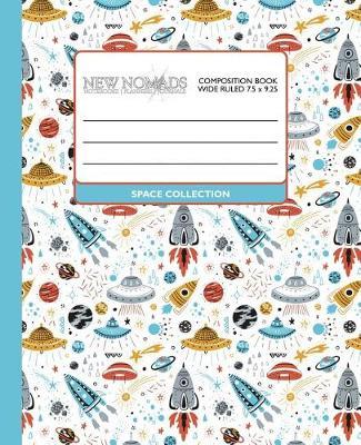 Wide Ruled Composition Book - Space Collection: Colorful Space Theme Make This Student or Teacher Blank Journal a Beautiful Addition to Home School or Office