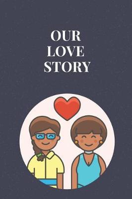 Our Love Story: Blank journal