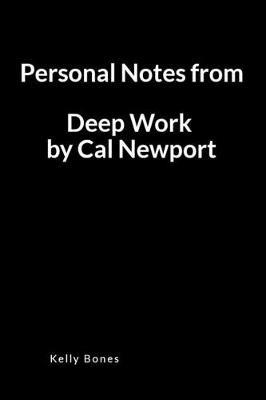 Personal Notes from Deep Work by Cal Newport: A Blank Lined Writing Notebook to Journal Your Book Summary