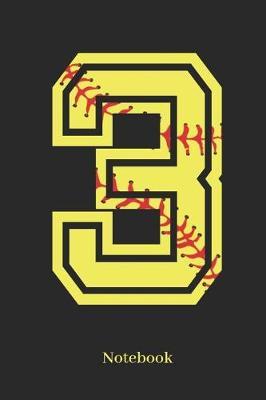 3 Notebook: Softball Player Jersey Number 3 Sports Notebook Journal Diary - 110 Lined Pages