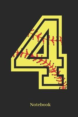4 Notebook: Softball Player Jersey Number 4 Sports Blank Notebook Journal Diary for Quotes and Notes - 110 Lined Pages