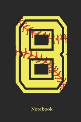 8 Notebook: Softball Player Jersey Number 8 Sports Blank Notebook Journal Diary for Quotes and Notes - 110 Lined Pages