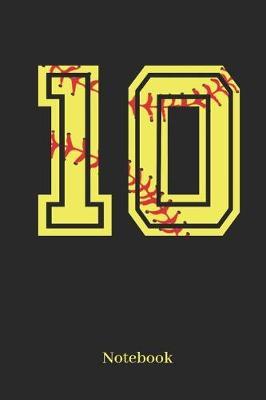 10 Notebook: Softball Player Jersey Number 10 Sports Blank Notebook Journal Diary for Quotes and Notes - 110 Lined Pages