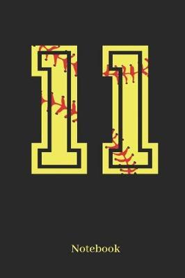 11 Notebook: Softball Player Jersey Number 11 Sports Blank Notebook Journal Diary for Quotes and Notes - 110 Lined Pages