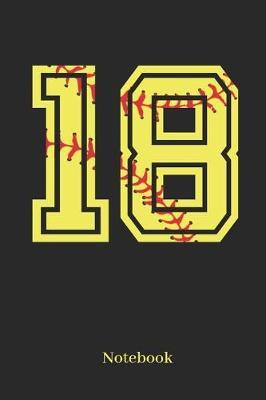 18 Notebook: Softball Player Jersey Number 18 Sports Blank Notebook Journal Diary for Quotes and Notes - 110 Lined Pages