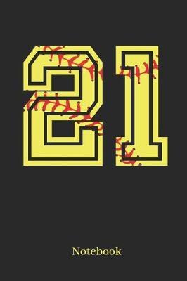 21 Notebook: Softball Player Jersey Number 21 Sports Blank Notebook Journal Diary for Quotes and Notes - 110 Lined Pages