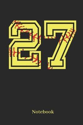 27 Notebook: Softball Player Jersey Number 27 Sports Blank Notebook Journal Diary for Quotes and Notes - 110 Lined Pages