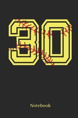 30 Notebook: Softball Player Jersey Number 30 Sports Blank Notebook Journal Diary for Quotes and Notes - 110 Lined Pages