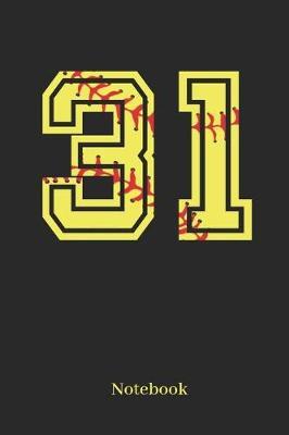 31 Notebook: Softball Player Jersey Number 31 Sports Blank Notebook Journal Diary for Quotes and Notes - 110 Lined Pages