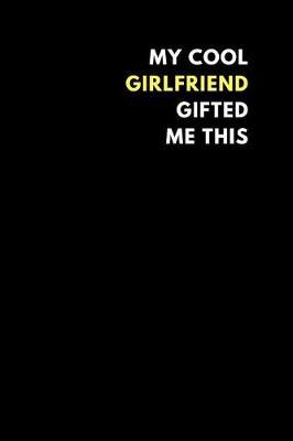 My Cool Girlfriend Gifted Me This: Sketchbook Journal to Draw Doodle or Sketch, Gift Idea Family (150 Pages)