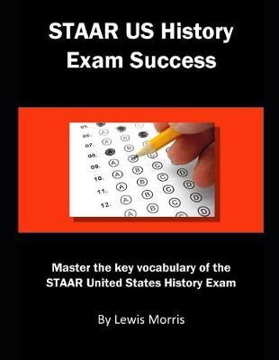 Staar Us History Exam Success: Master the Key Vocabulary of the Staar United States History Exam