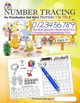 Number Tracing Book for Preschoolers and Kids Ages 4+ Number 1 to 100: The Most Beautiful Handwriting Font (Fountain Pen Handwriting Font)
