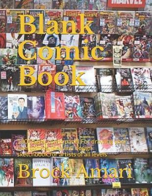 Blank Comic Book: 130 Pages, Comic Panel, for Drawing Your Own Comics, Idea and Design Sketchbook, for Artists of All Levels