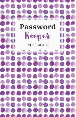Password Keeper Notebook: Internet Password Logbook Keeper Journal