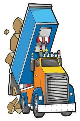 Kids Dump Truck: 6x9 College Ruled Line Paper 150 Pages