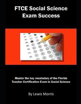 FTCE Social Science Exam Success: Master the Key Vocabulary of the Florida Teacher Certification Exam in Social Science