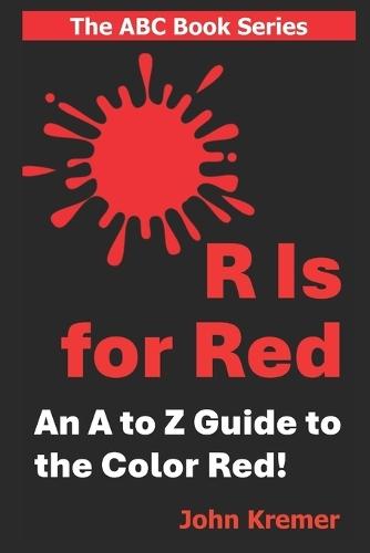 R Is for Red: An ABC Alphabet Book