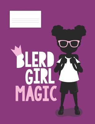 Blerd Girl Magic: Composition Book Blerd Gurls African American Nerd Notebook 1 Blerd Universe Black Nerd Girl Notebooks