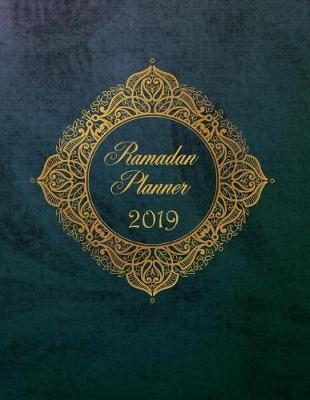 Ramadan Planner 2018: Stay Organized and Productive During the Holy Month - Large Size 8.5  X 11