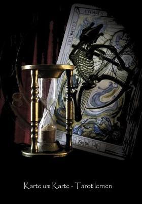 Karte Um Karte - Tarot Lernen: Ein Tagebuch, Um Das Tarot-Kartenlegen Zu Lernen. Nicht Nur Fur Die Eigene Spiritualitat Und Wiccas. Perfekt Zum Einstieg Ins Tarot
