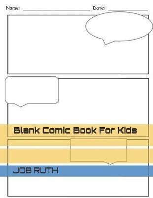 Blank Comic Book for Kids: Create Your Own Comics with This Comic Book Journal Notebook: 130 Pages Large Big 8.5 X 11 Cartoon / Comic Book