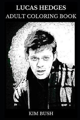 Lucas Hedges Adult Coloring Book: Academy Award and Golden Globe Nominee, Millennial Star and Cultural Pop Icon Inspired Adult Coloring Book