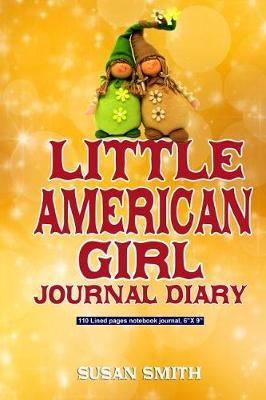 Little American Girl Journal Diary: 110 Lined Pages Notebook Journal, 6  X 9