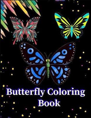 Butterfly Coloring Book: An Adult Coloring Book with Magical Butterflies, Cute Flowers, and Fantasy Scenes for Relaxation (8.5x11)