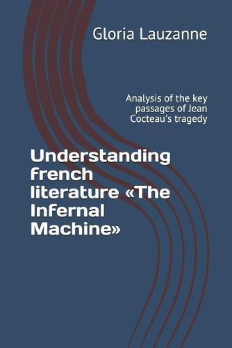 Understanding french literature The Infernal Machine: Analysis of the key passages of Jean Cocteau's tragedy