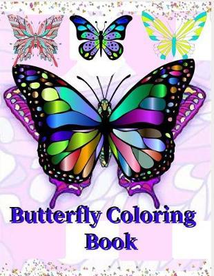 Butterfly Coloring Book: An Adult Coloring Book with Magical Butterflies, Cute Flowers, and Fantasy Scenes for Relaxation (8.5x11)