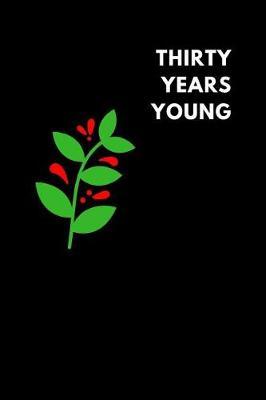 Thirty Years Young: Blank Sketchbook to Draw Doodle or Sketch, Birthday Gift Idea (150 Pages)