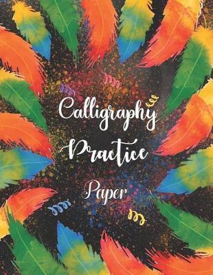Calligraphy Practice Paper: Lettering and Modern Calligraphy Workbook. Hand Lettering Workbook Practice Book Paper Type Cursive (Angle Lined)