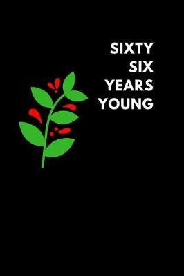 Sixty Six Years Young: Lined Notebook Diary to Write In, Journaling Birthday Gift (150 Pages)
