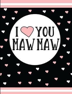 I Love You Maw Maw: Blank Lined Journal