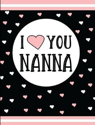 I Love You Nanna: Blank Lined Journal