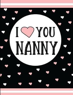 I Love You Nanny: Blank Lined Journal