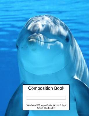 Composition Book 100 Sheets/200 Pages/7.44 X 9.69 In. College Ruled/ Blue Dolphin: Writing Notebook Lined Page Book Soft Cover Plain Journal Cute Dolphin Photo 1
