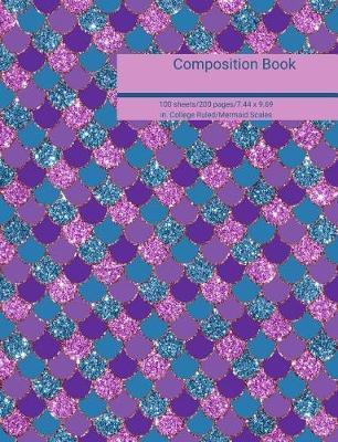 Composition Book 100 Sheets/200 Pages/7.44 X 9.69 In. College Ruled/ Mermaid Scales: Writing Notebook Lined Page Book Soft Cover Plain Journal Purple and Blue Scales