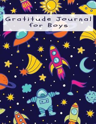 Gratitude Journal for Boys: Cute Space Theme Gratitude Journal with Prompts for Boys & Teen Boys Daily Gratitude Journal Coloring Notebook, Journal for Doodling and Sketching Large Notebook 8.5x11